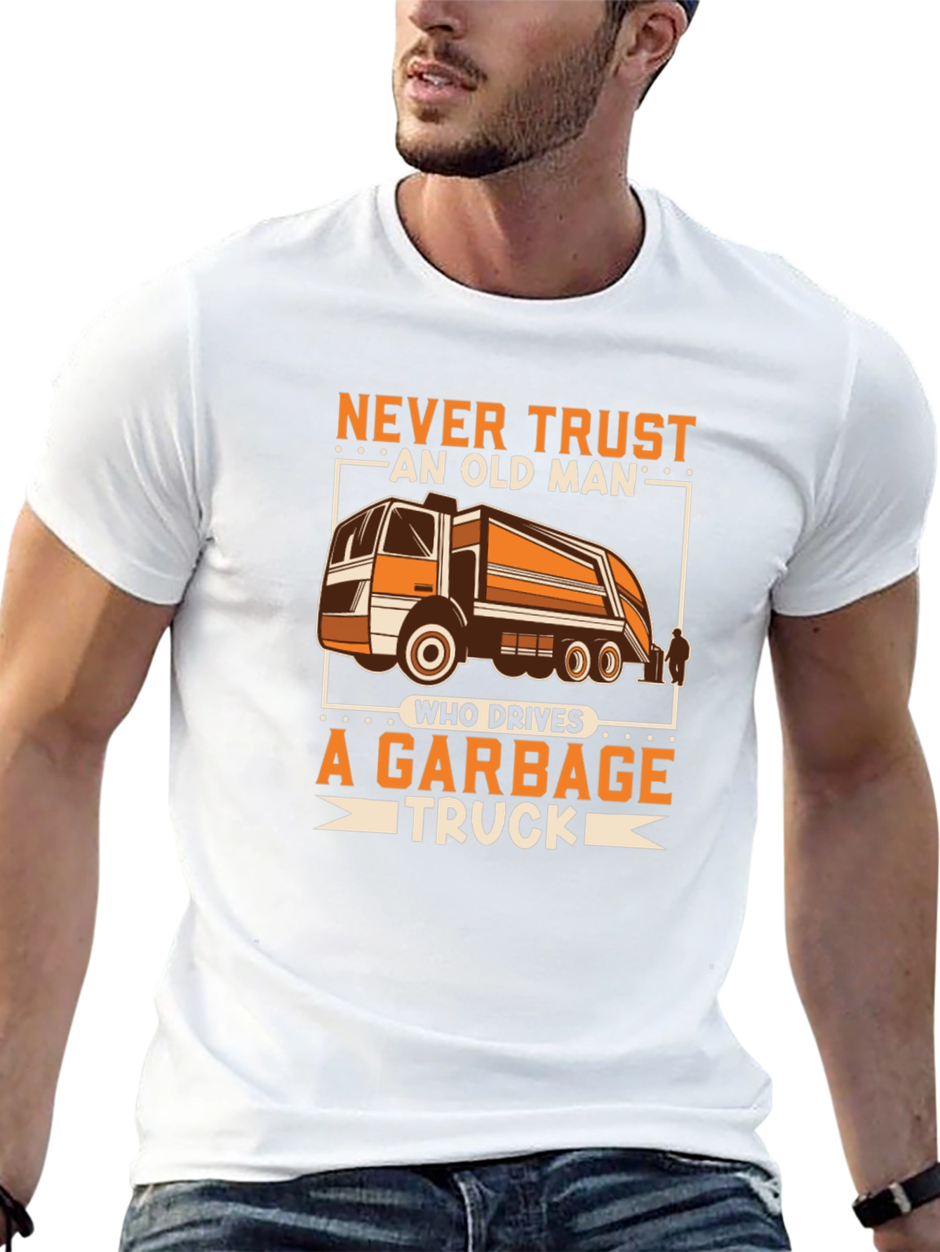 Never Trust Old Man Garbage Truck Driver T-Shirt