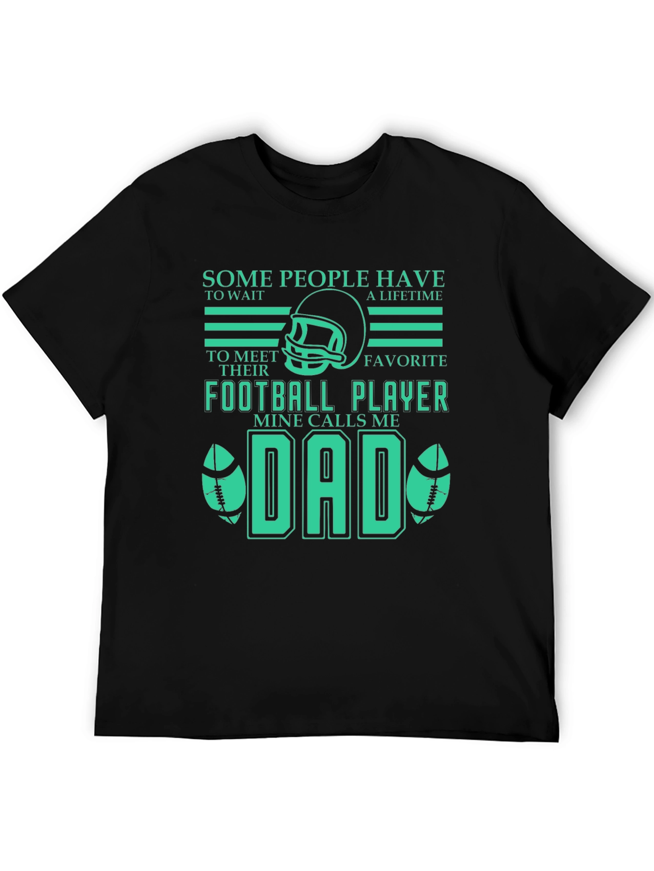Football Dad T-Shirt - Some People Wait a Lifetime