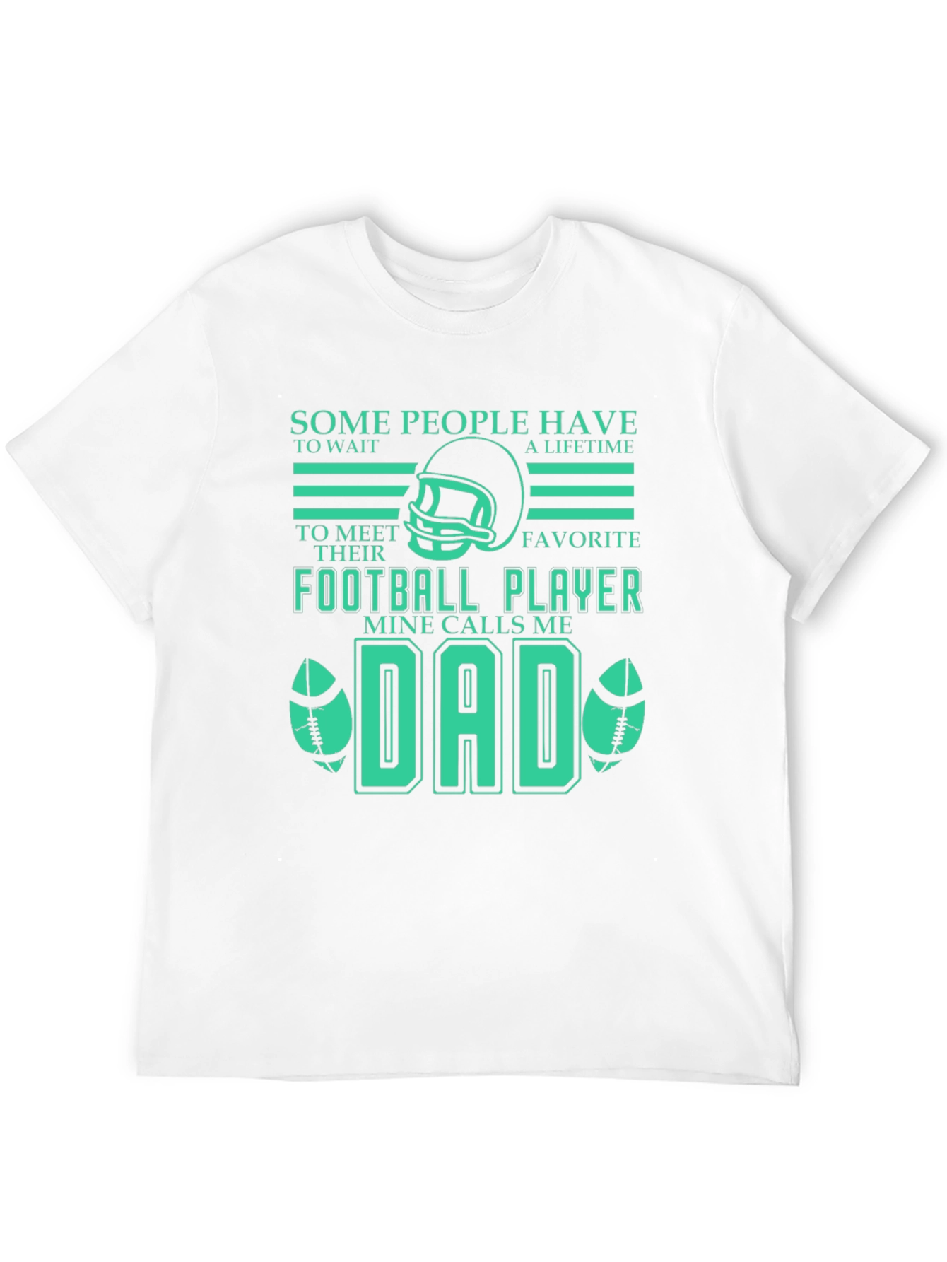 Football Dad T-Shirt - Some People Wait a Lifetime