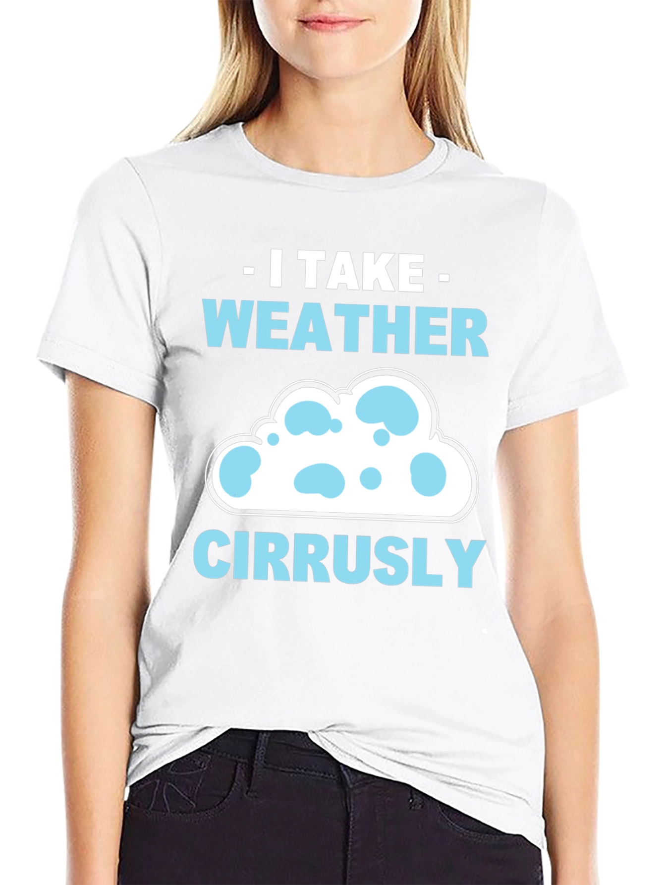 I Take Weather Cirrusly T-Shirt - Weather Pun Tee