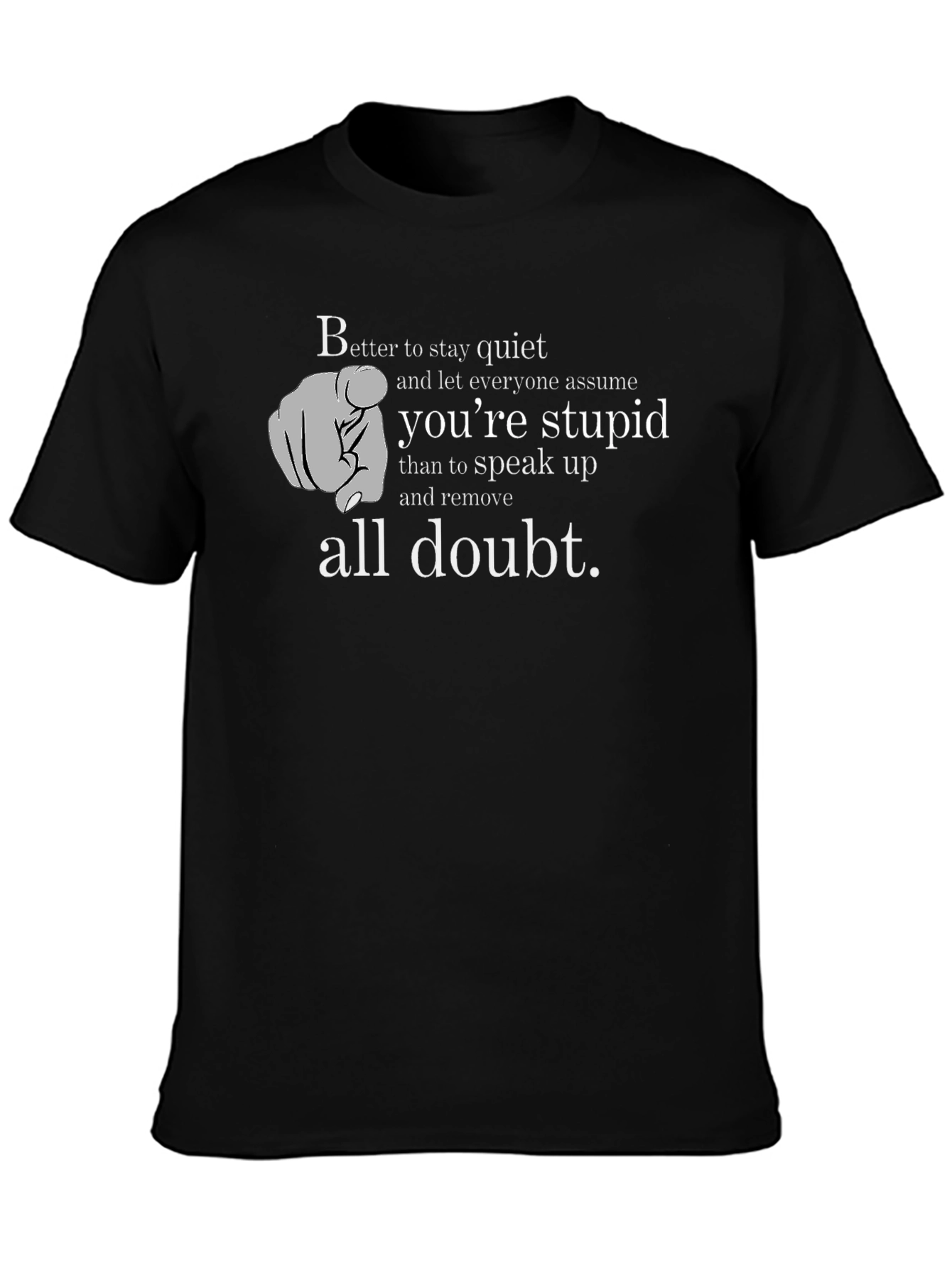 Better To Stay Quiet Funny Graphic T-Shirt