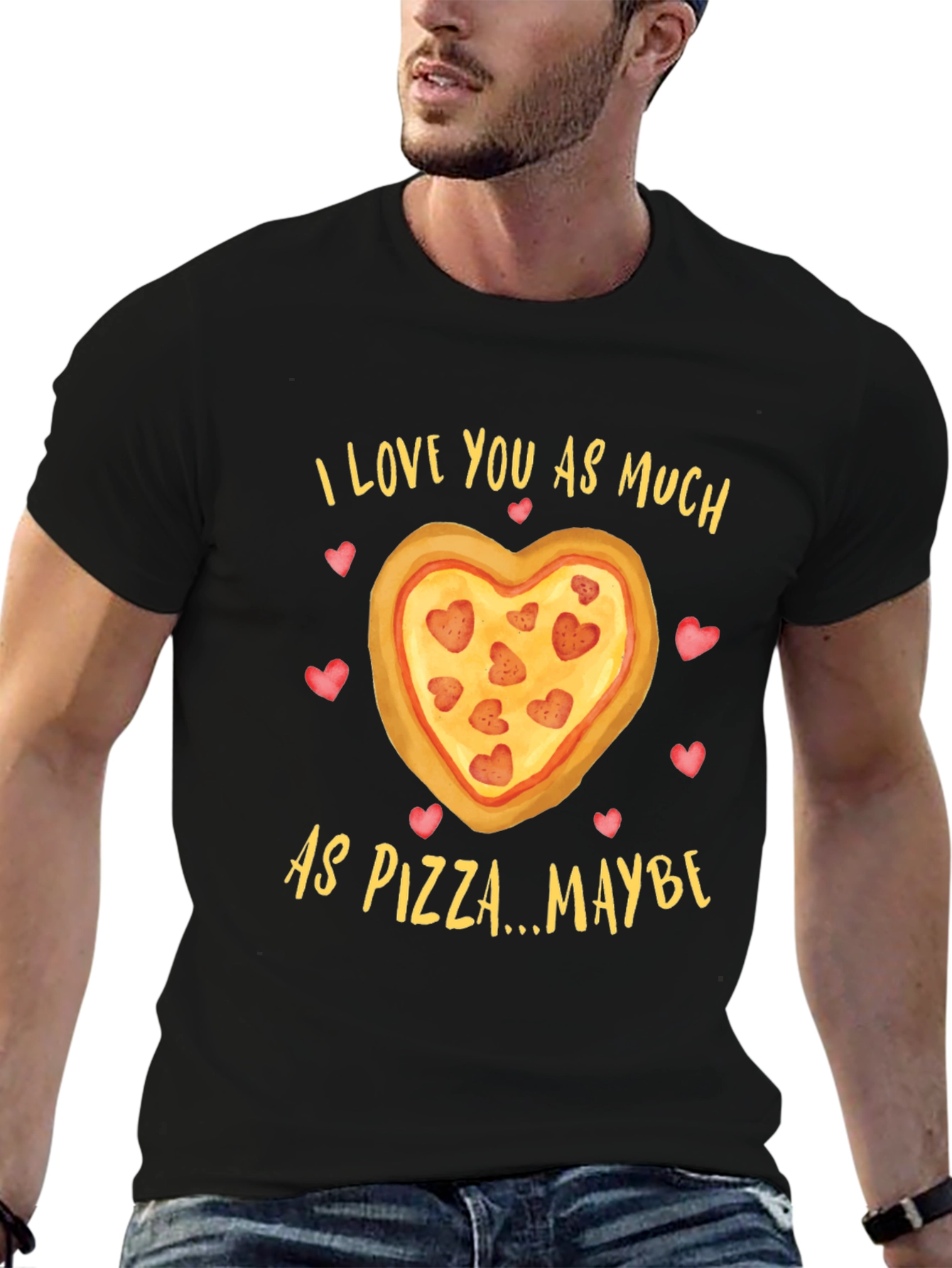 I Love You As Much As Pizza T-Shirt
