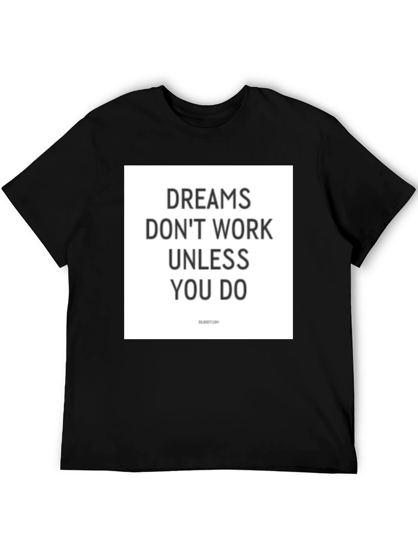 Dreams Dont Work Unless You Do T-Shirt