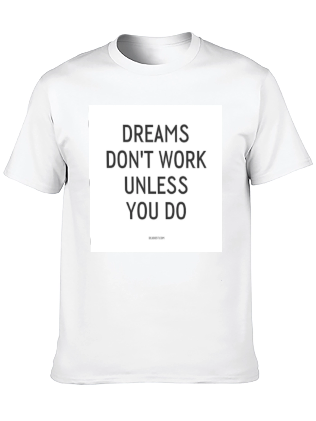 Dreams Dont Work Unless You Do T-Shirt