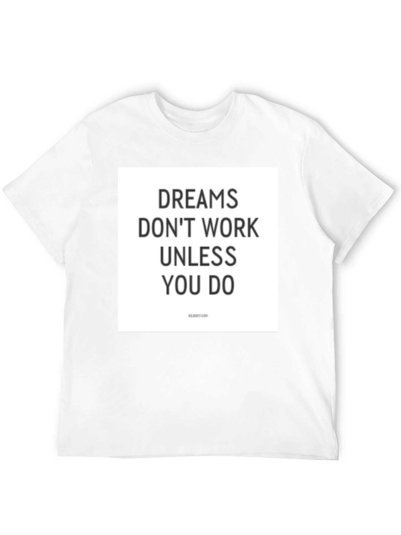 Dreams Dont Work Unless You Do T-Shirt