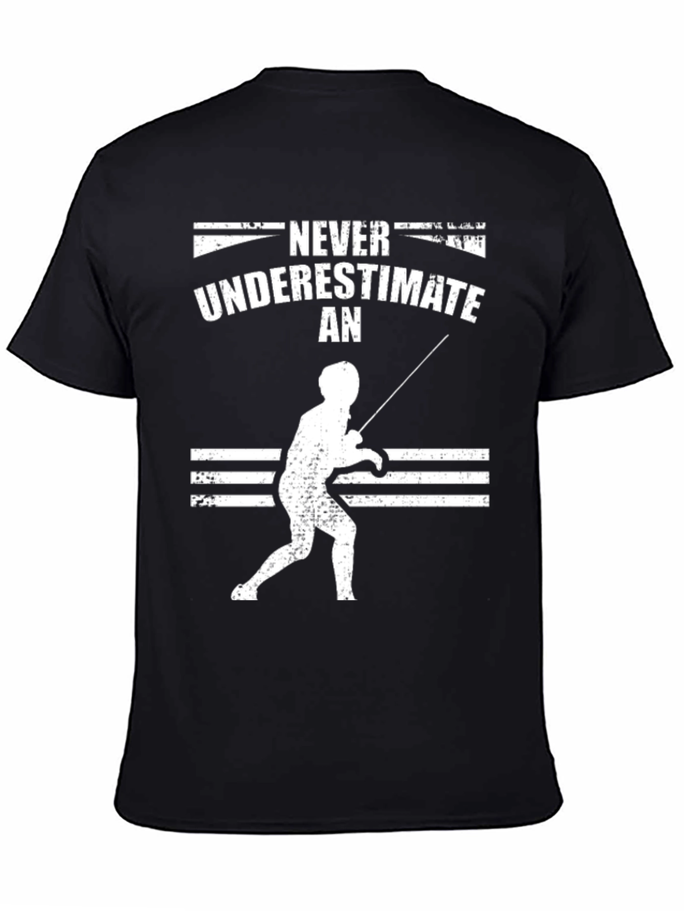 Fencing T-Shirt: Never Underestimate a Fencer