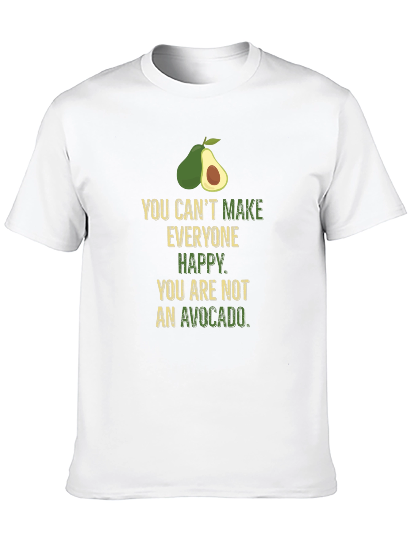 Avocado Humor T-Shirt - Cant Make Everyone Happy