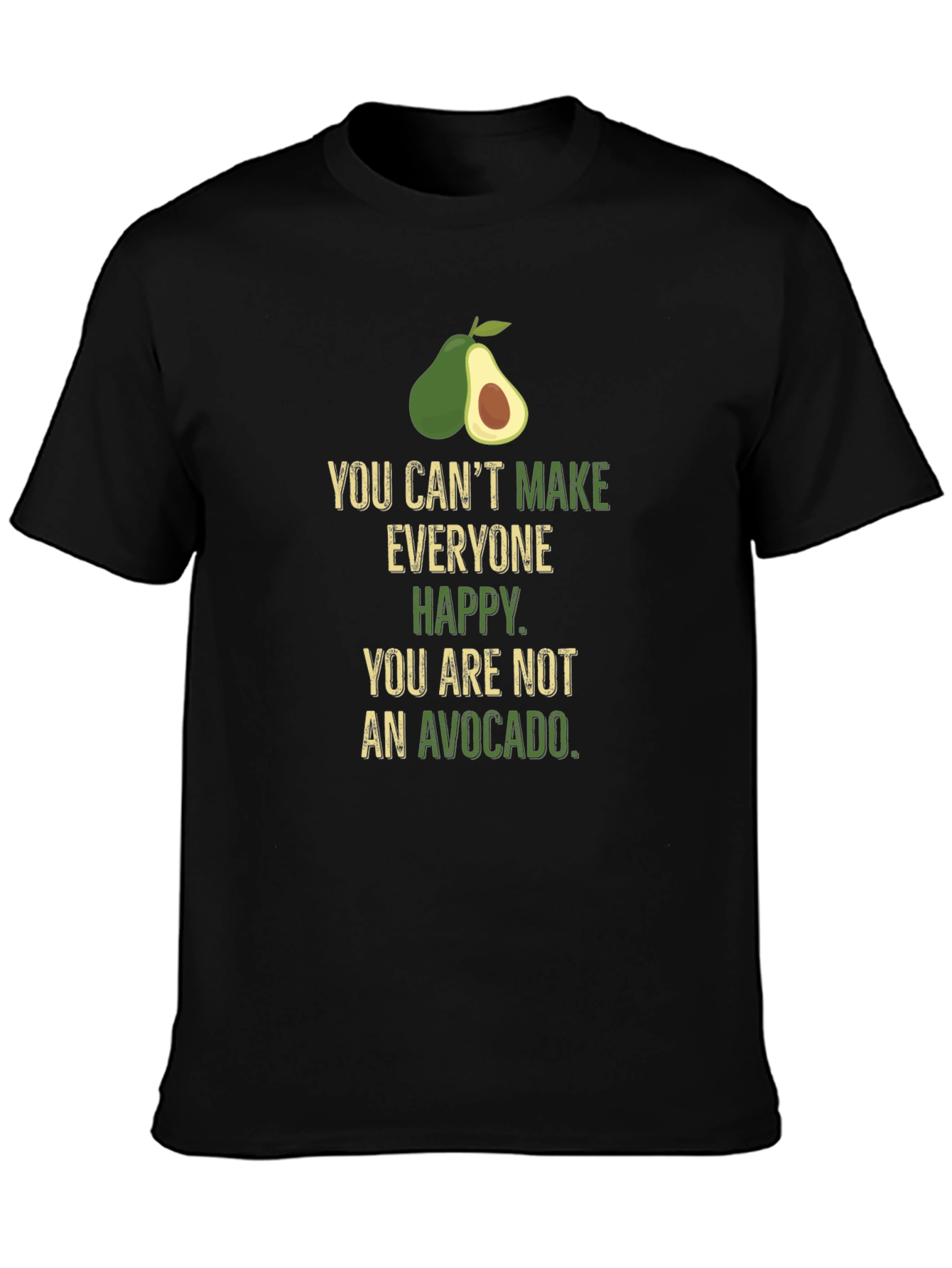 Avocado Humor T-Shirt - Cant Make Everyone Happy