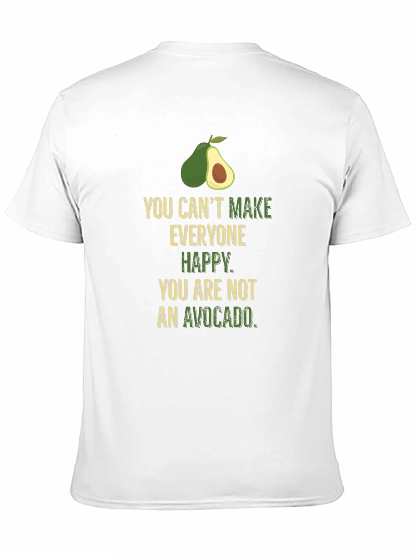 Avocado Humor T-Shirt - Cant Make Everyone Happy