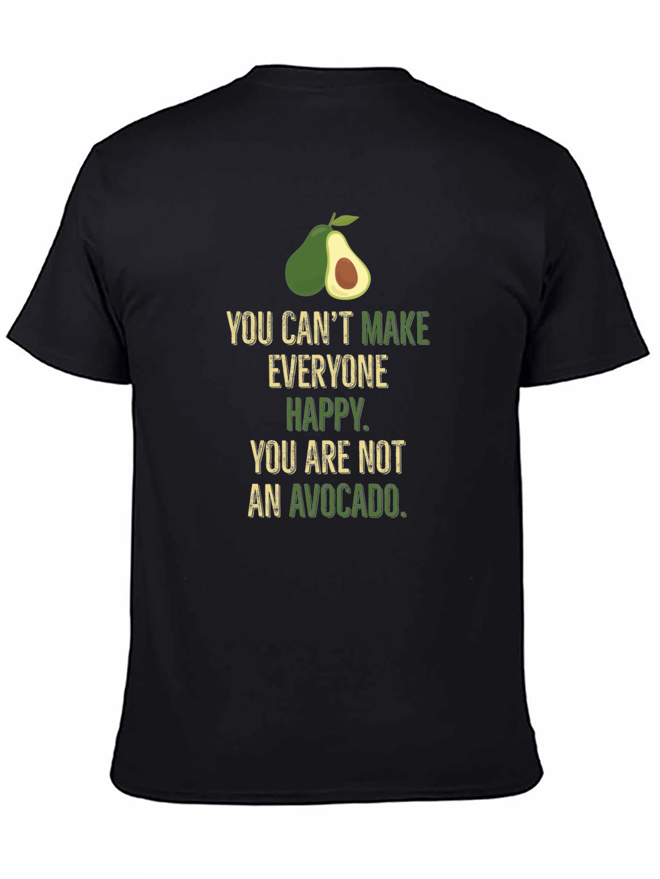 Avocado Humor T-Shirt - Cant Make Everyone Happy