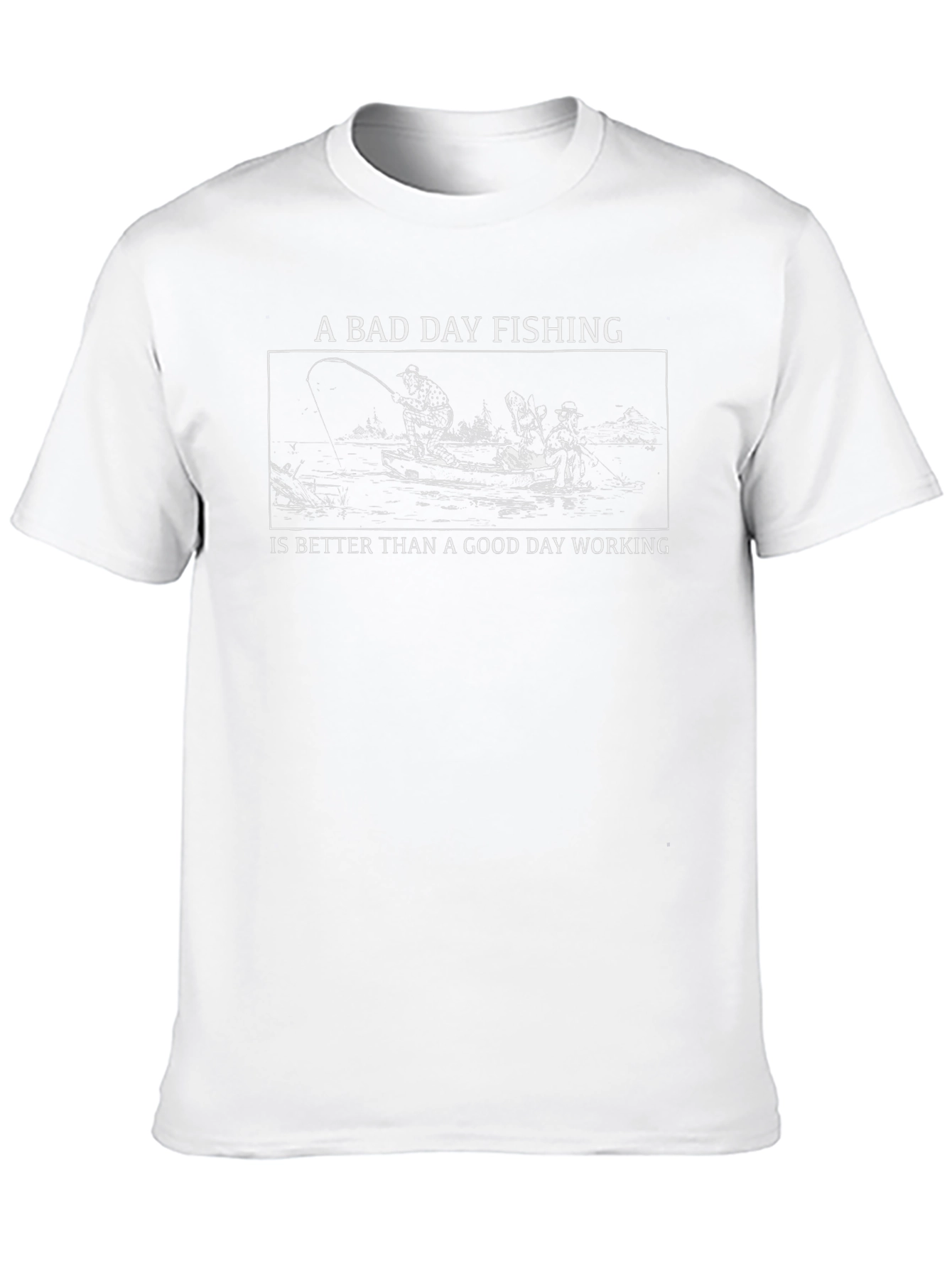 Fishing T-Shirt: A Bad Day Fishing Is Better