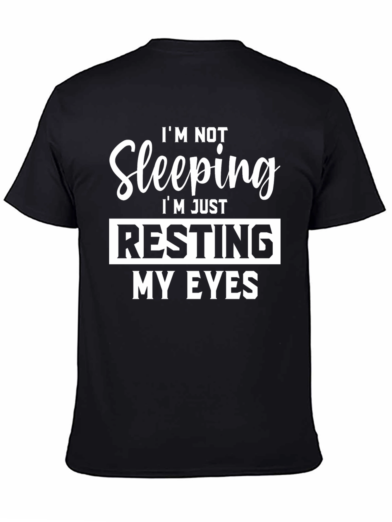 Resting My Eyes Graphic Tee - Funny Slogan T-Shirt