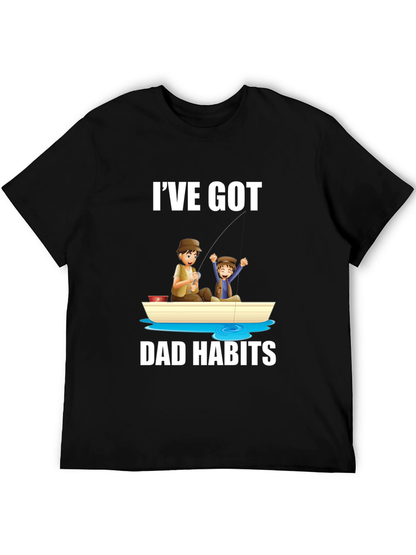 Ive Got Dad Habits T-Shirt