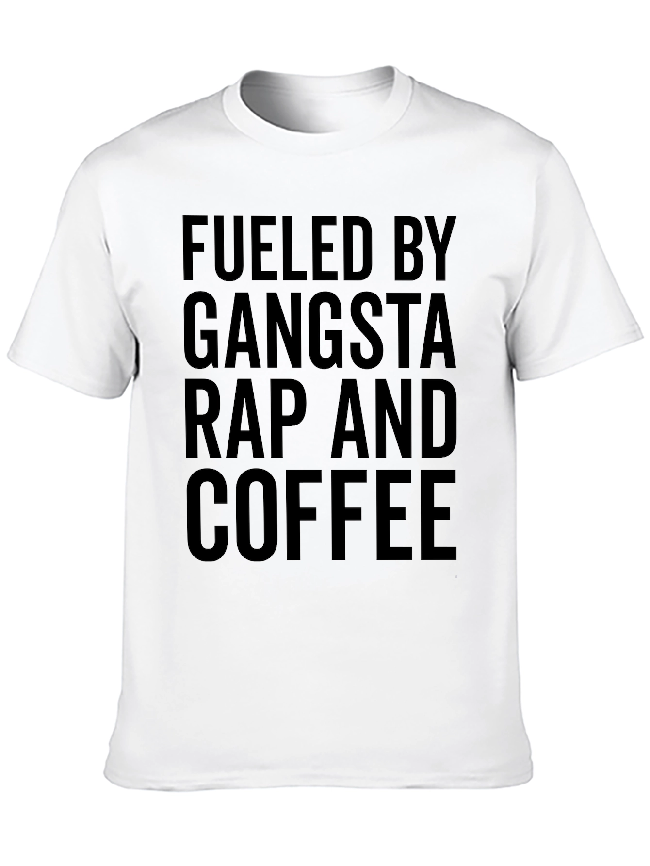Fueled by Gangsta Rap and Coffee T-Shirt