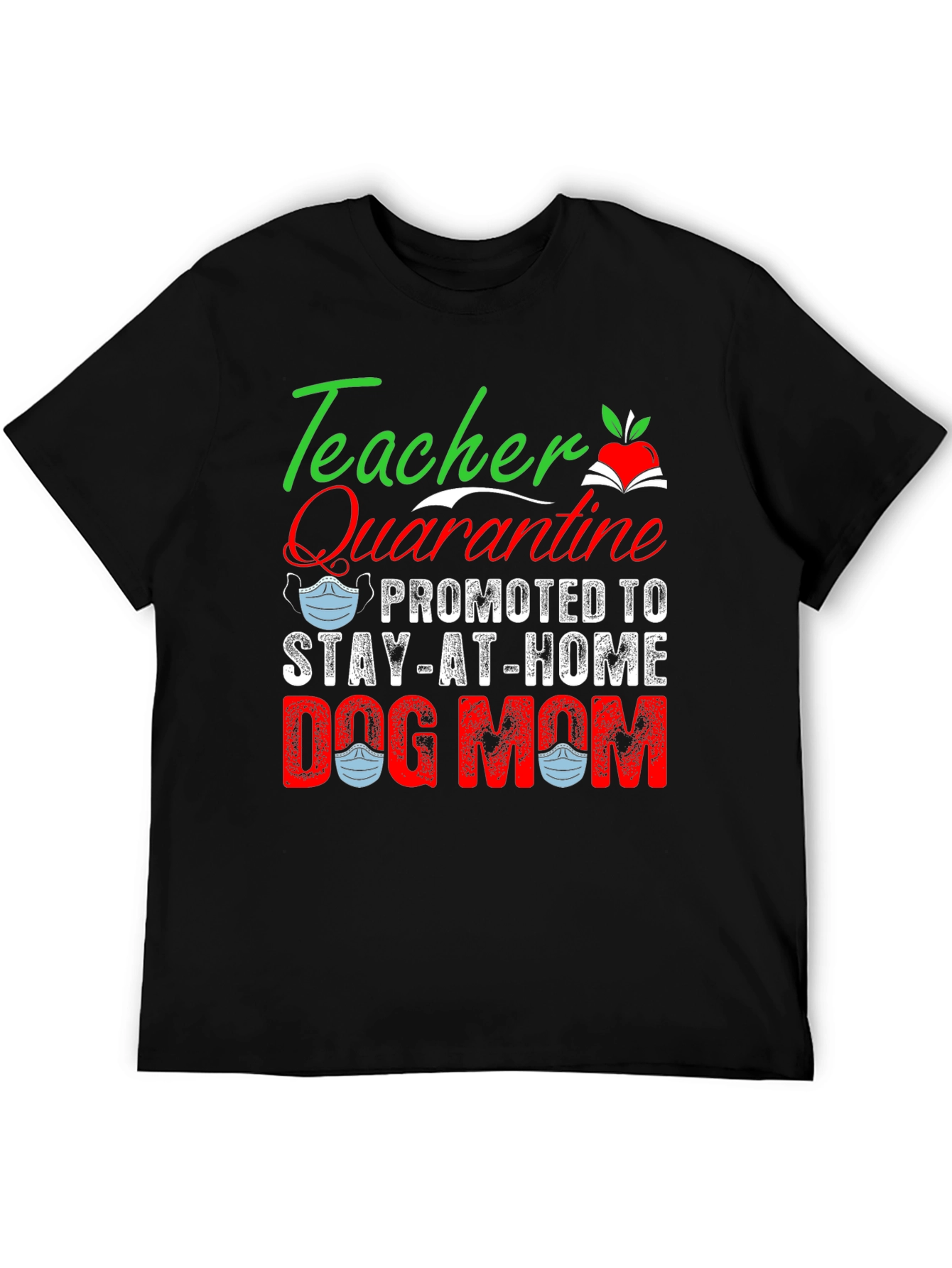Teacher Quarantine Dog Mom Graphic T-Shirt