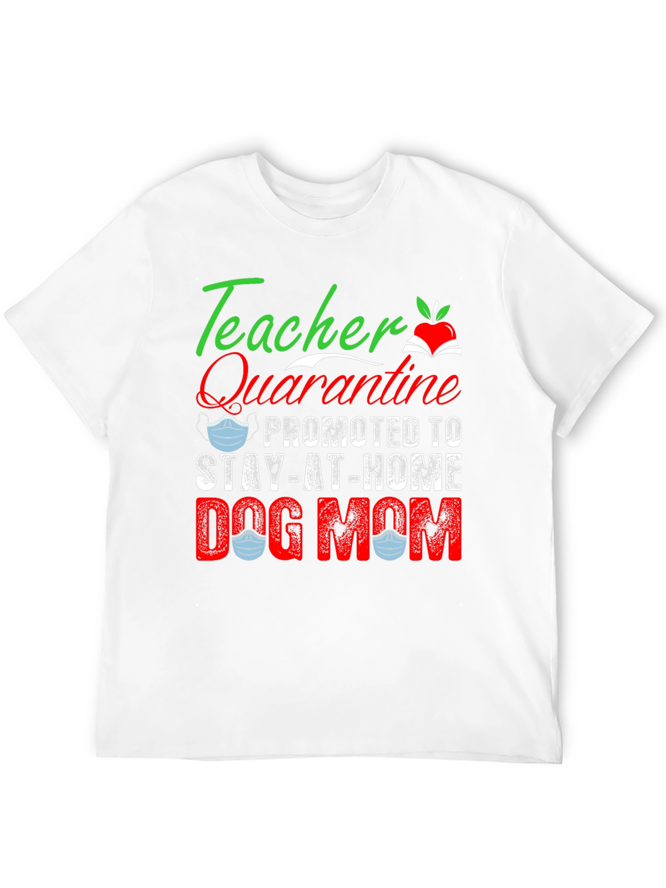 Teacher Quarantine Dog Mom Graphic T-Shirt