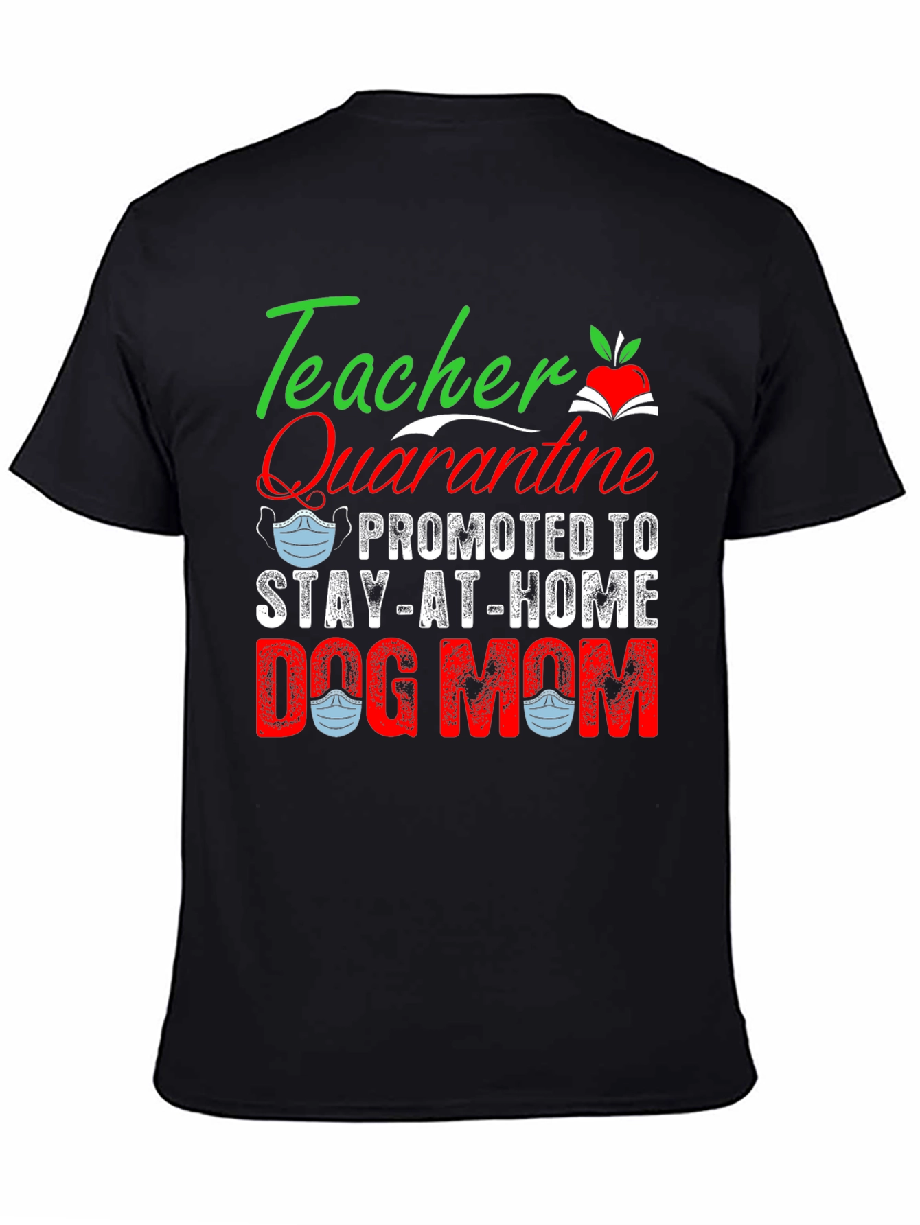 Teacher Quarantine Dog Mom Graphic T-Shirt