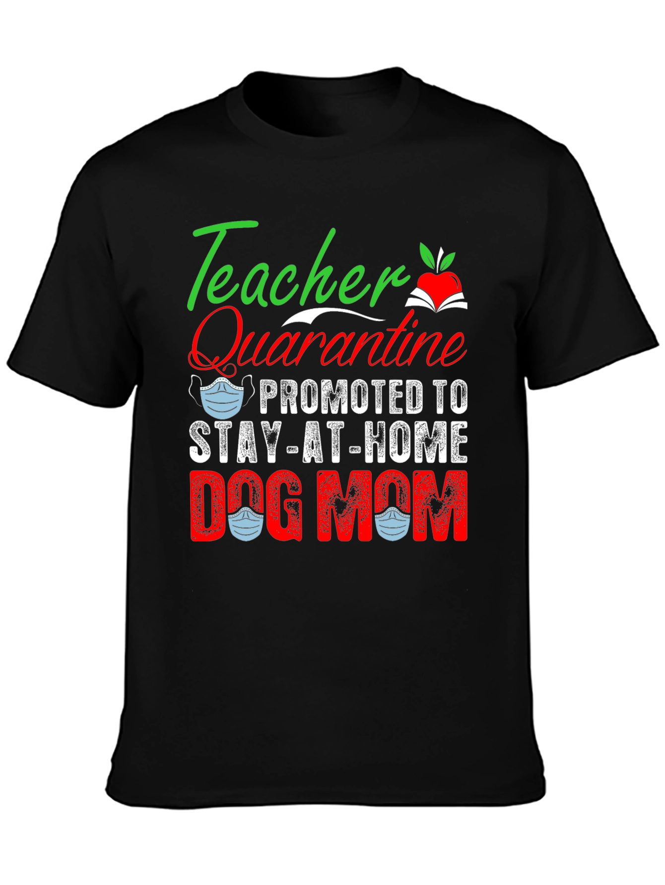 Teacher Quarantine Dog Mom Graphic T-Shirt