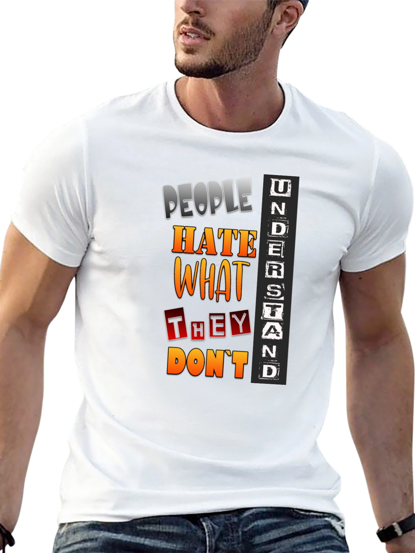 People Hate What They Dont Understand T-Shirt