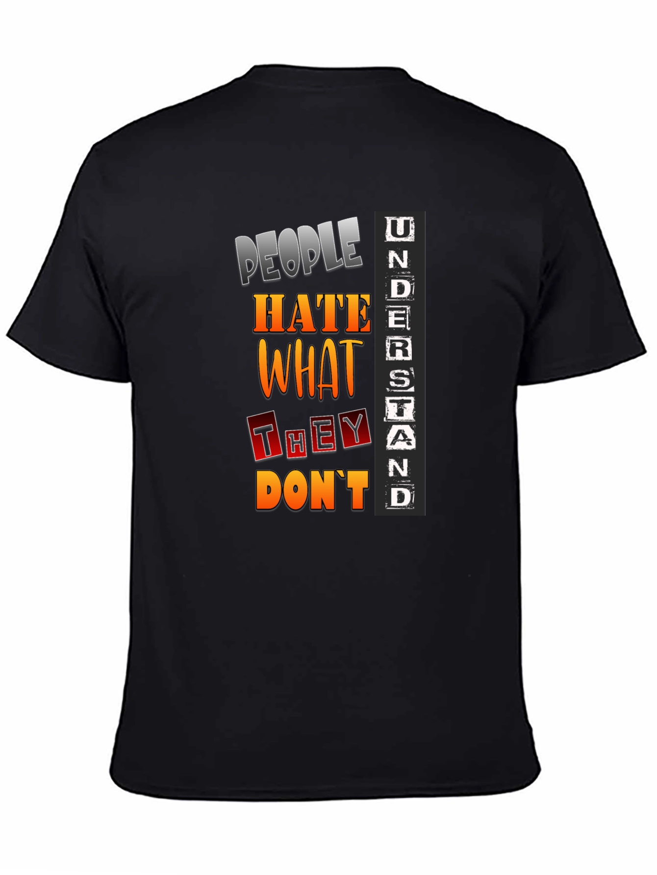 People Hate What They Dont Understand T-Shirt