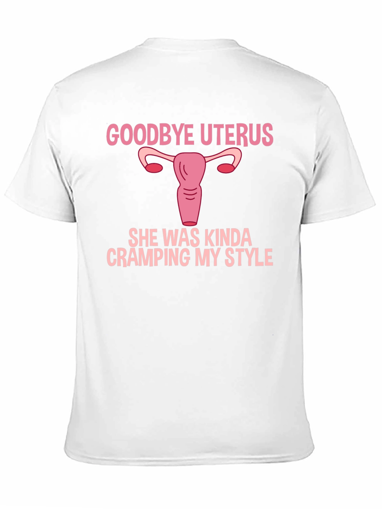 Goodbye Uterus Funny Graphic T-Shirt