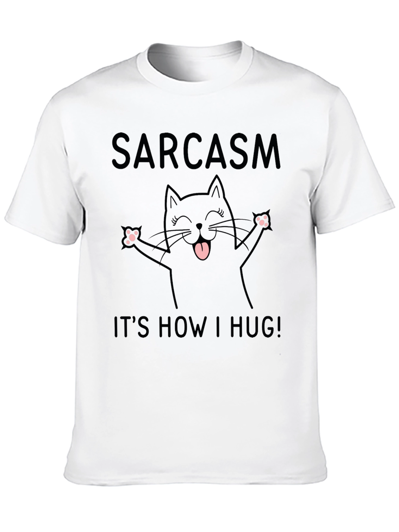 Sarcasm Its How I Hug T-Shirt
