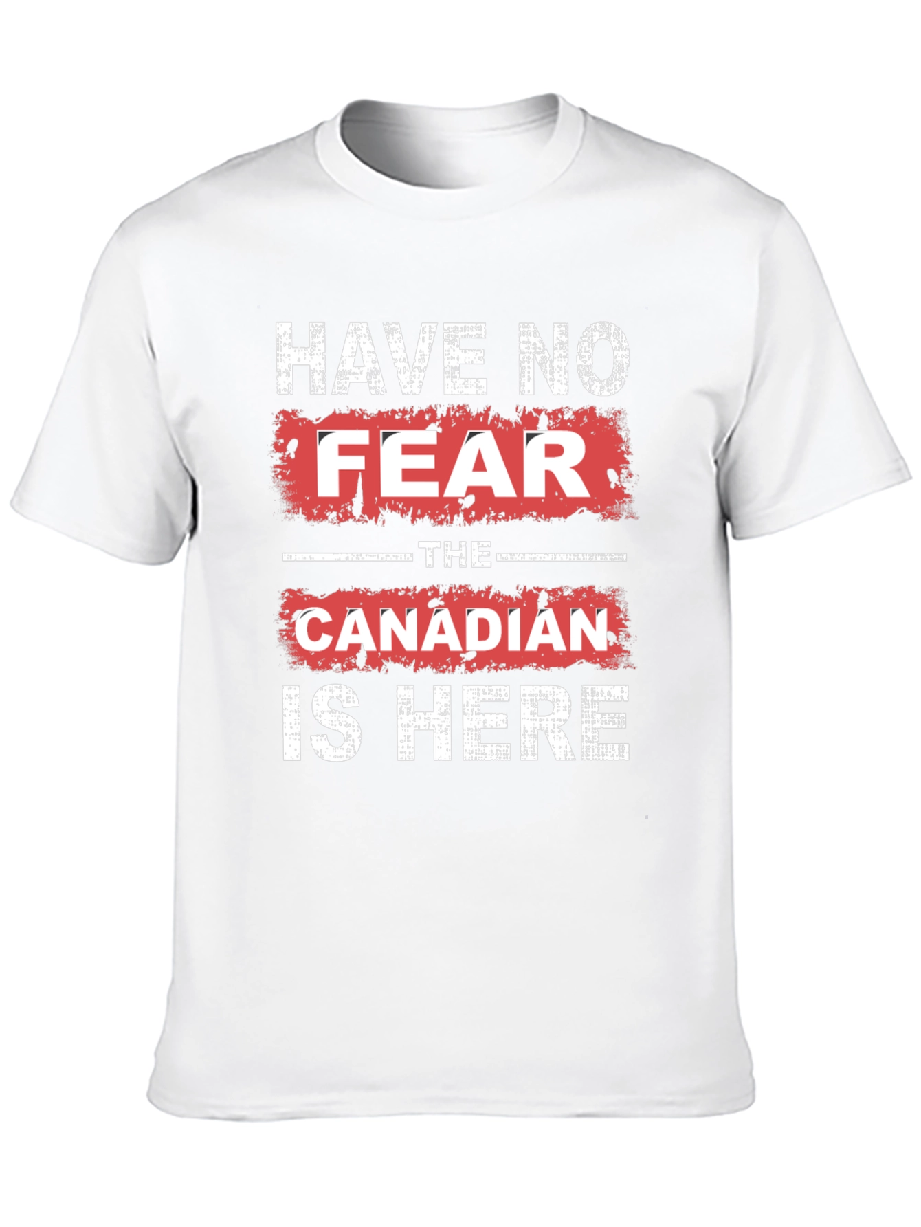 Have No Fear The Canadian is Here T-Shirt