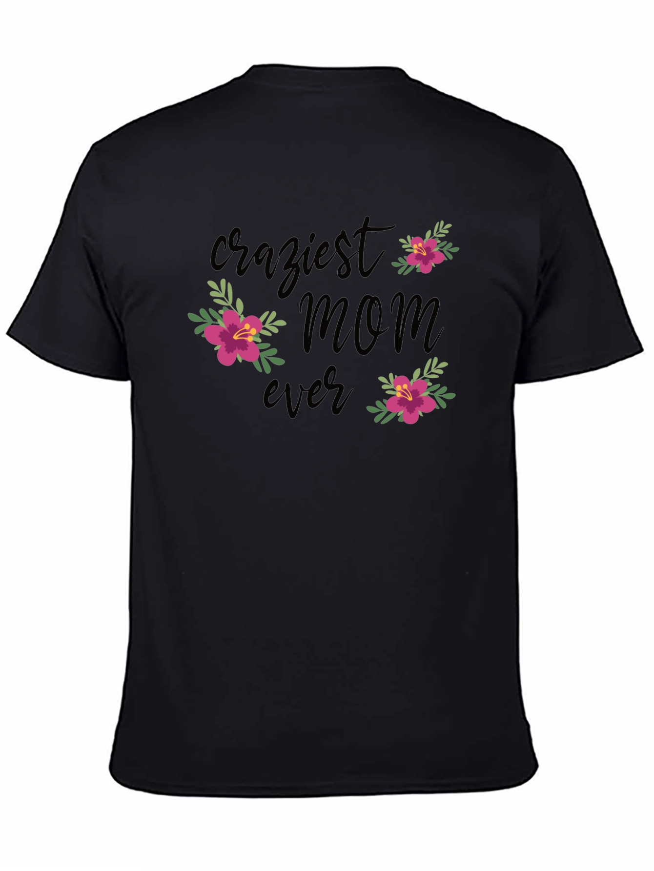 Craziest Mom Ever Floral Graphic T-Shirt