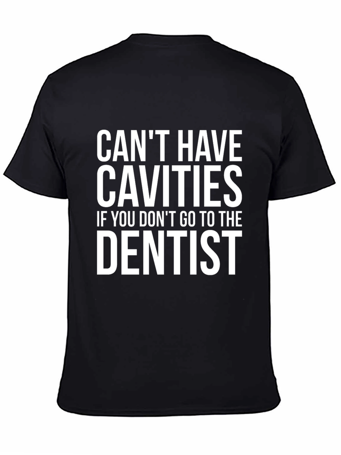 Cant Have Cavities Dentist T-Shirt