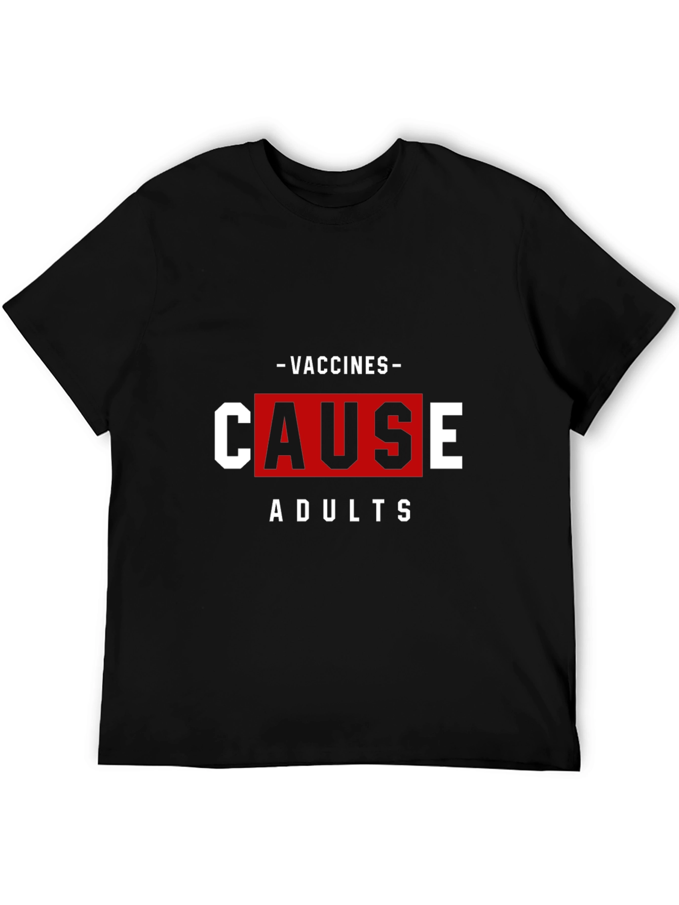 Vaccines Cause Adults T-Shirt Funny Sarcastic Tee
