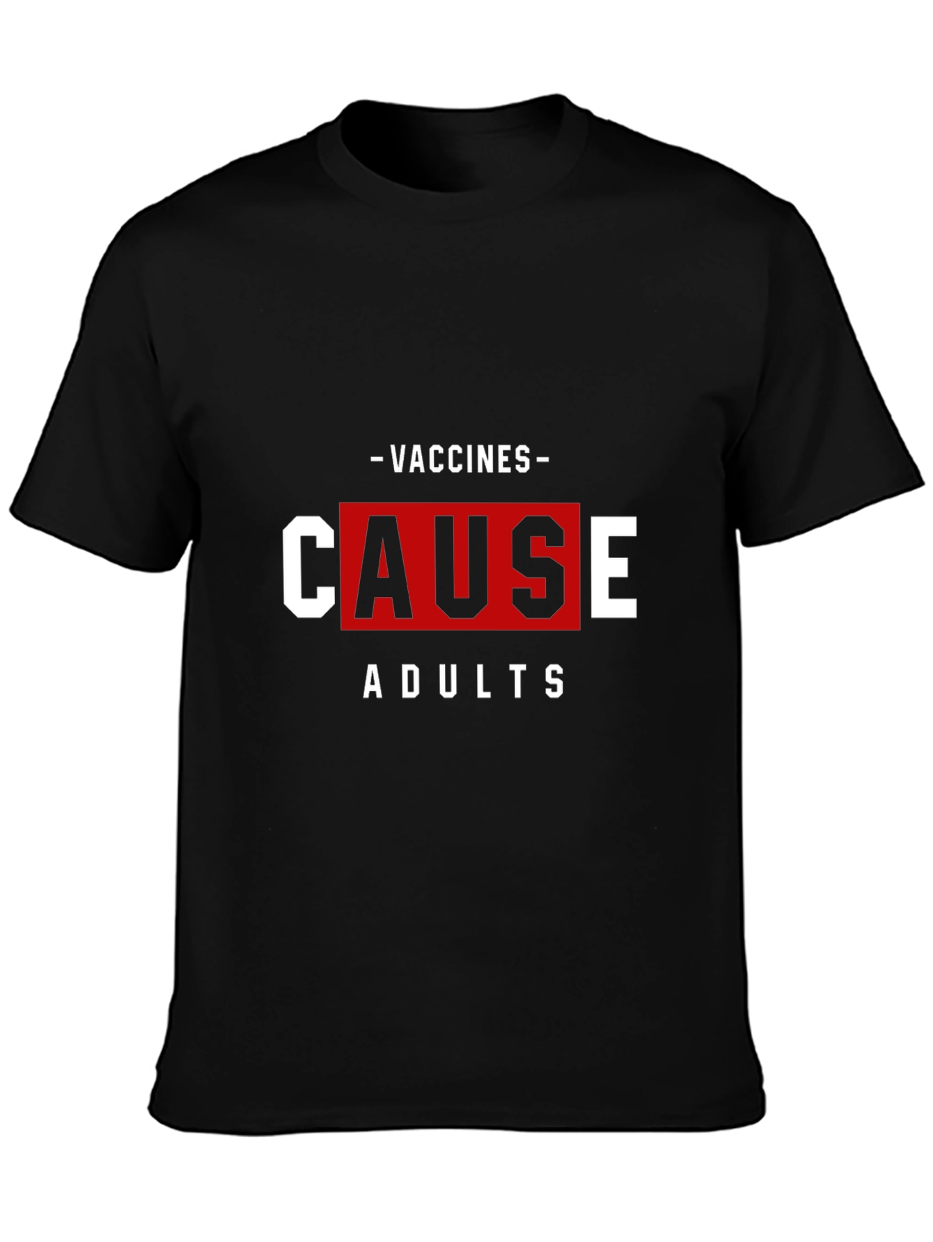Vaccines Cause Adults T-Shirt Funny Sarcastic Tee