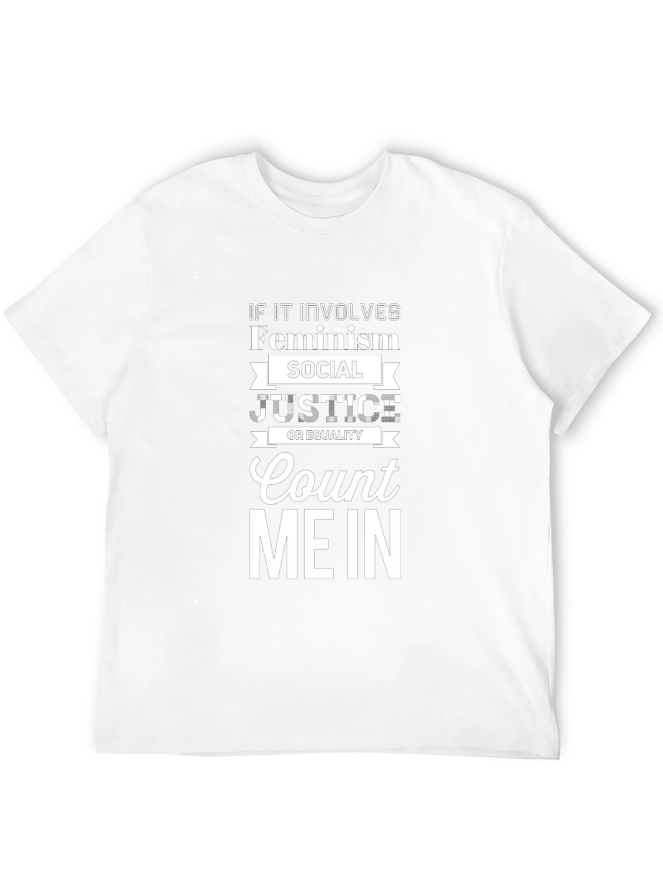 Feminism Social Justice Equality Count Me In T-Shirt