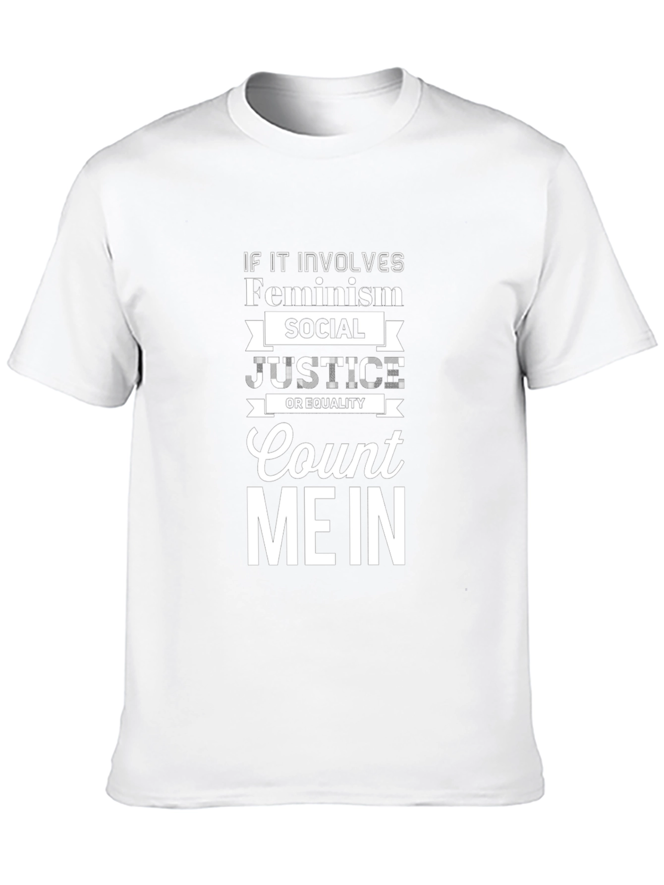 Feminism Social Justice Equality Count Me In T-Shirt