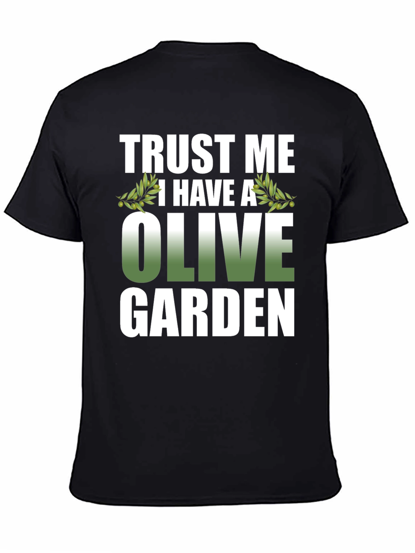 Trust Me I Have A Olive Garden T-Shirt