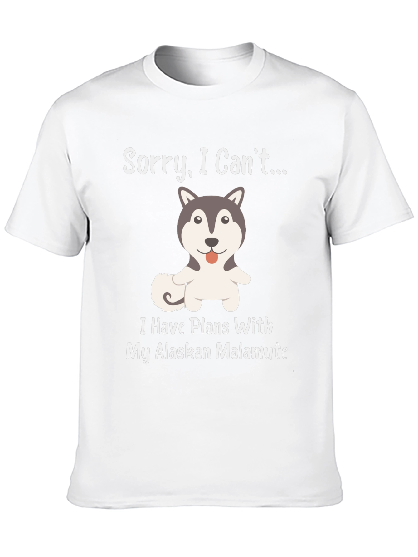 Alaskan Malamute T-Shirt - Sorry I Cant...