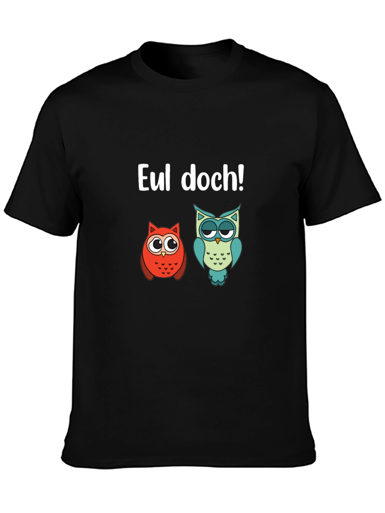 Funny Owl T-Shirt - EUL DOCH!