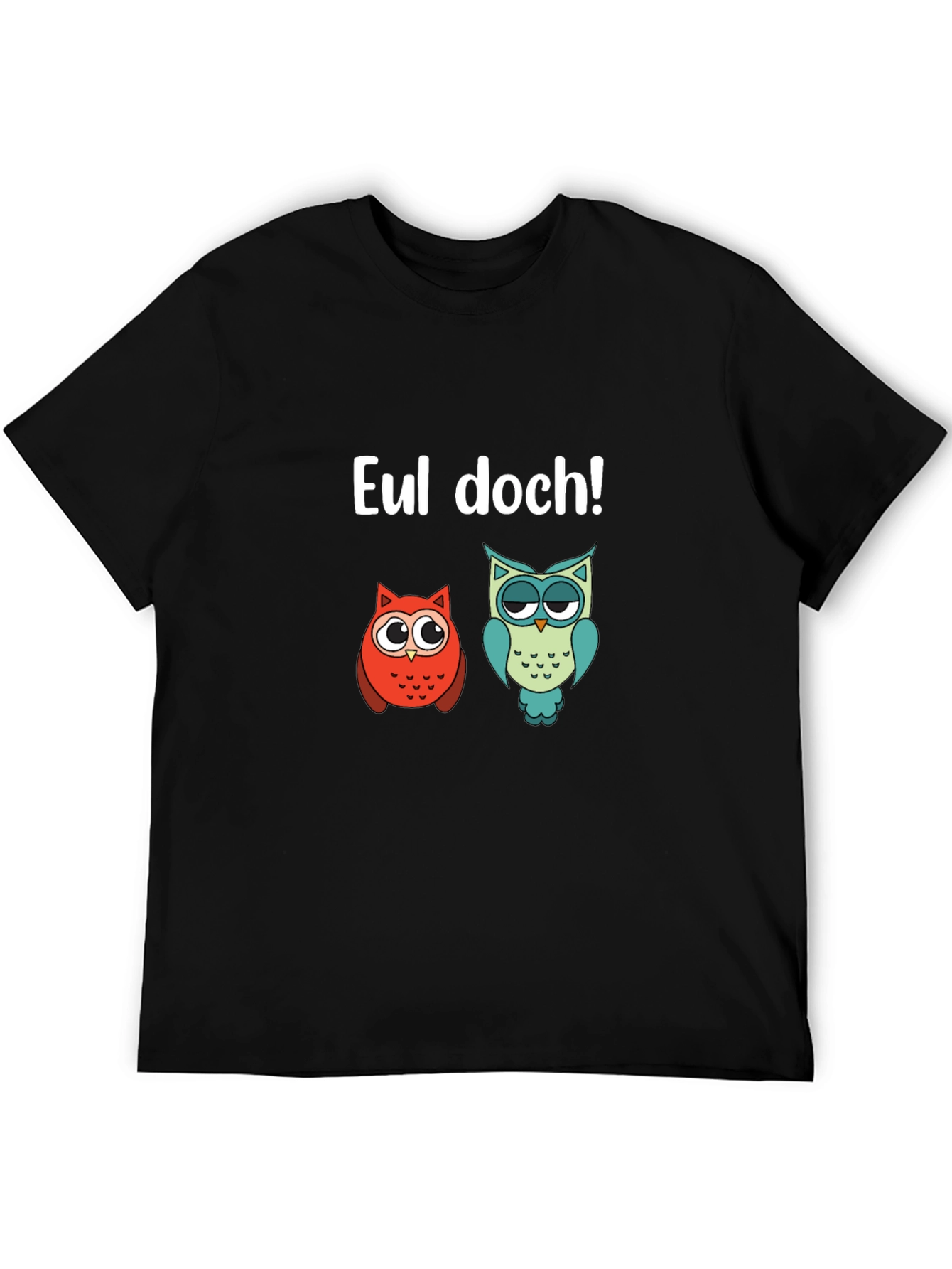 Funny Owl T-Shirt - EUL DOCH!