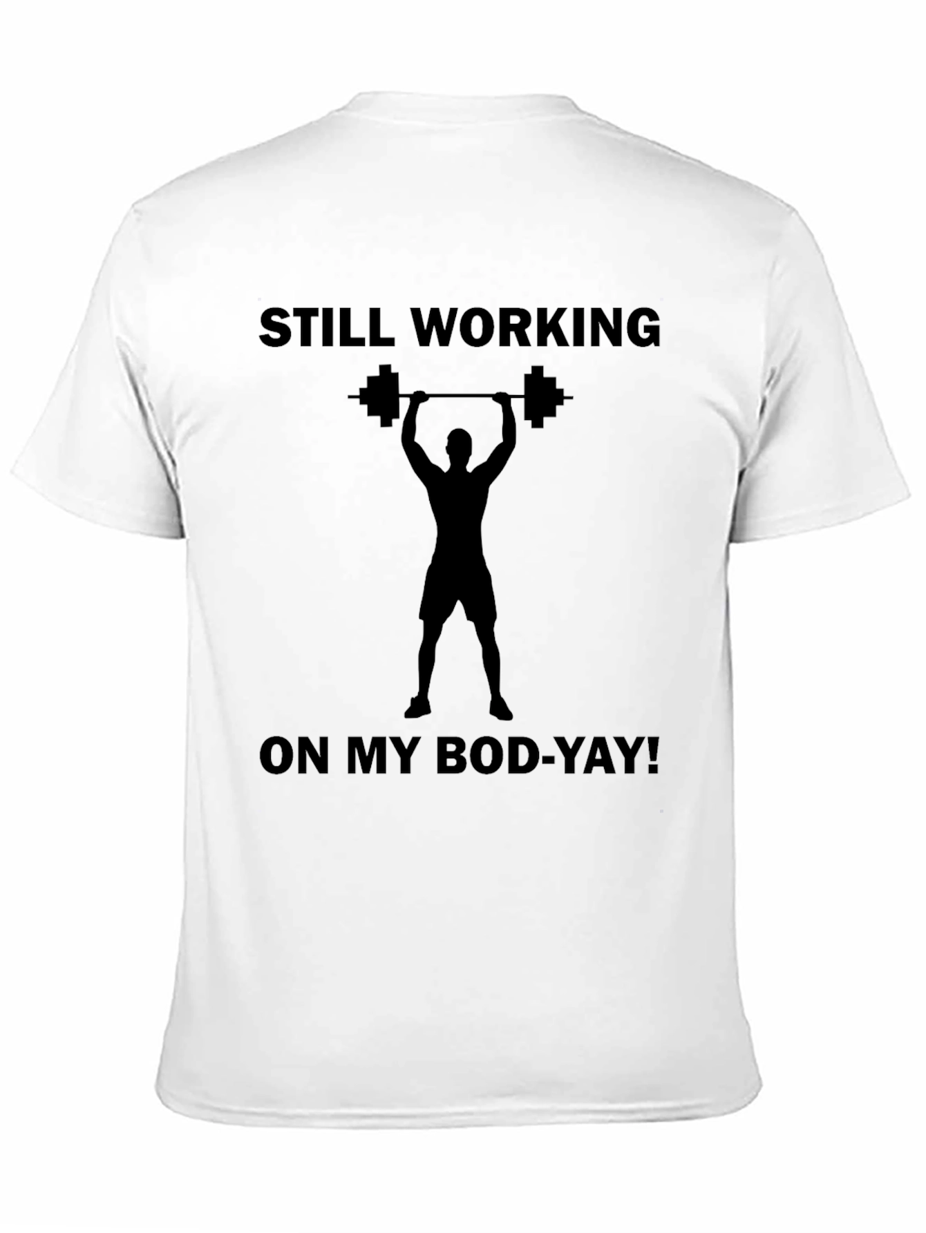 Still Working On My Bod-Yay! T-Shirt