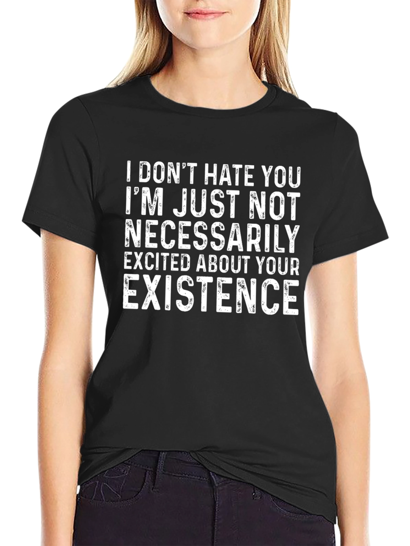 Funny Graphic Tee: I Dont Hate Your Existence