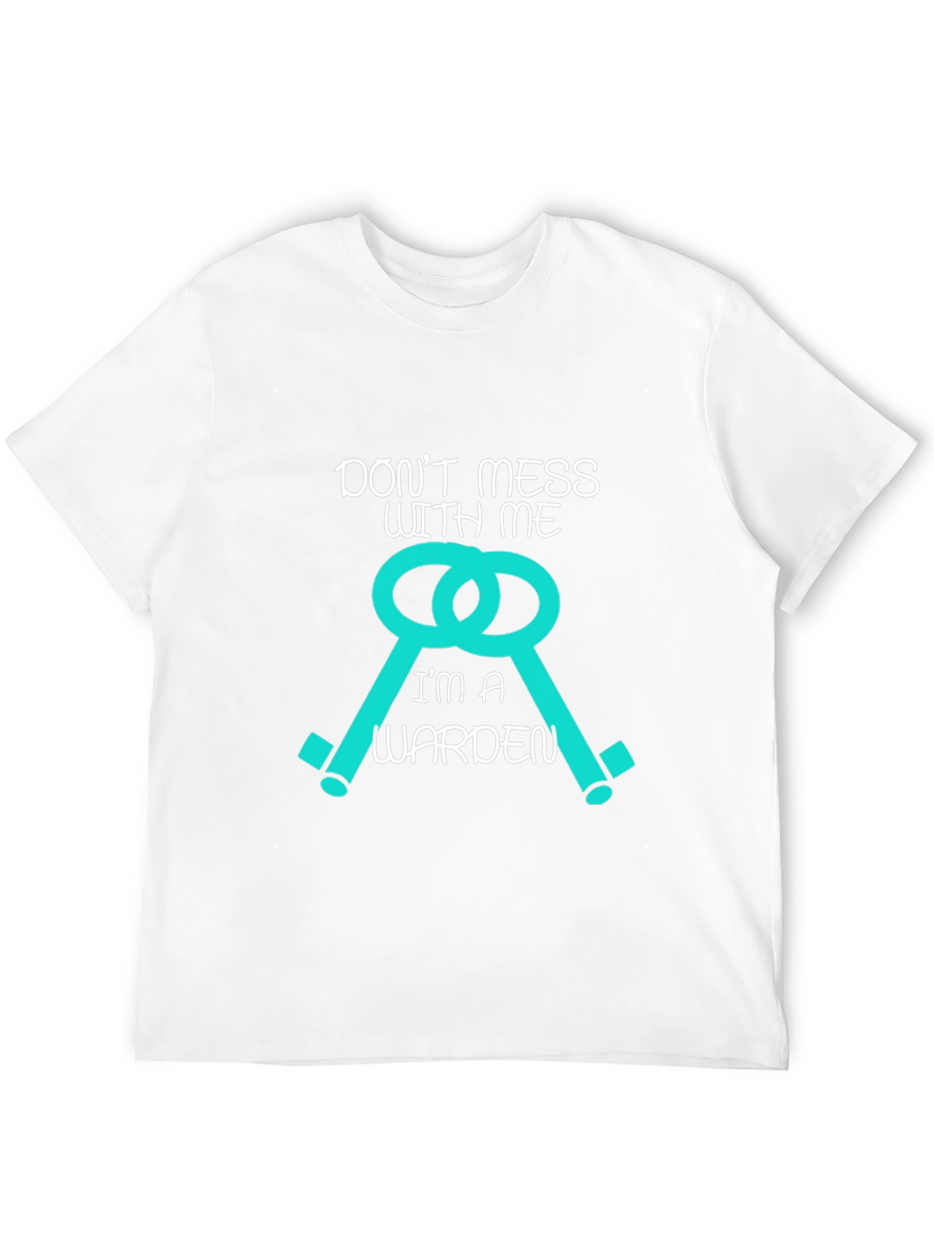 Dont Mess With Me Im A Warden T-Shirt