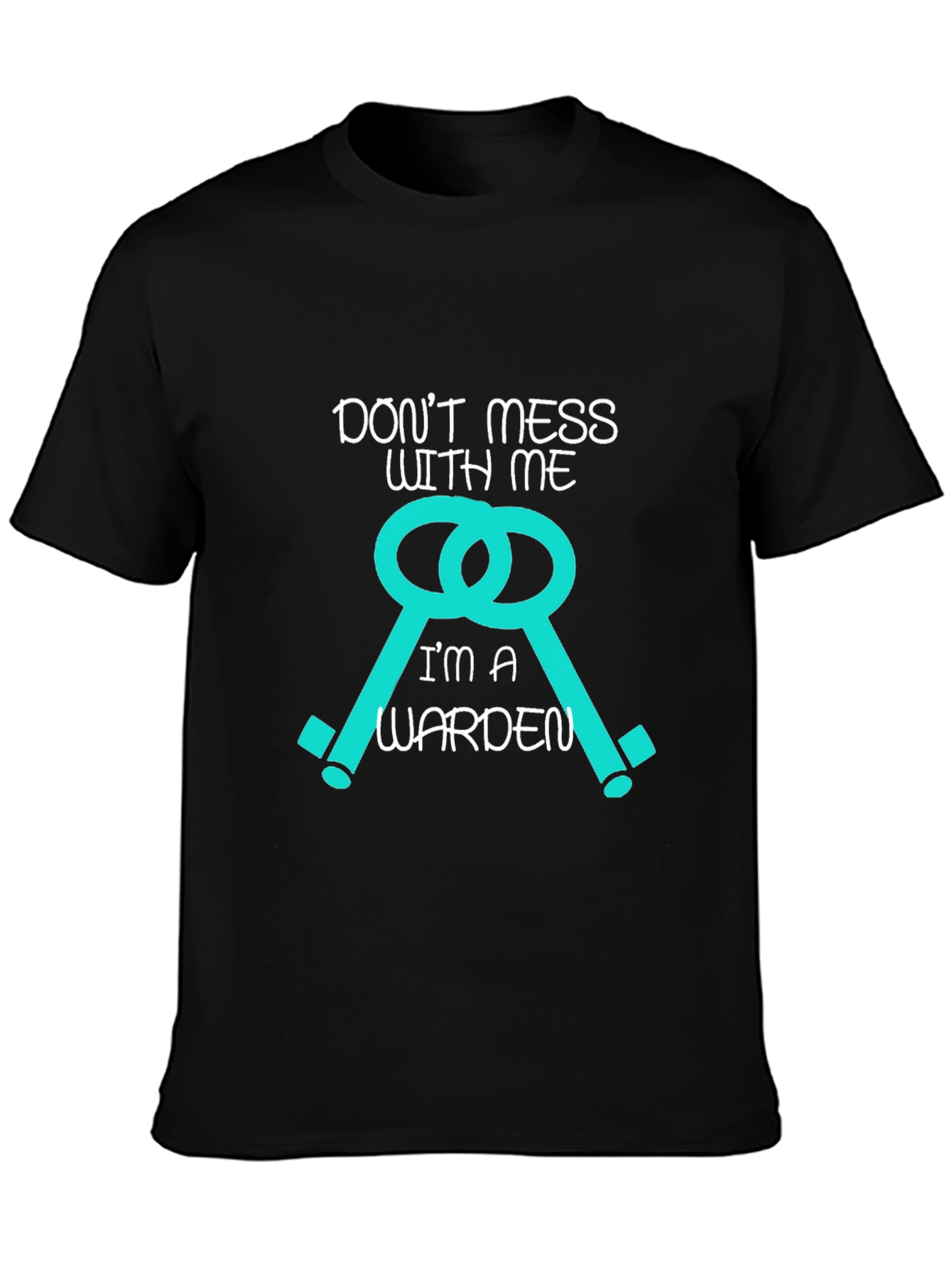 Dont Mess With Me Im A Warden T-Shirt