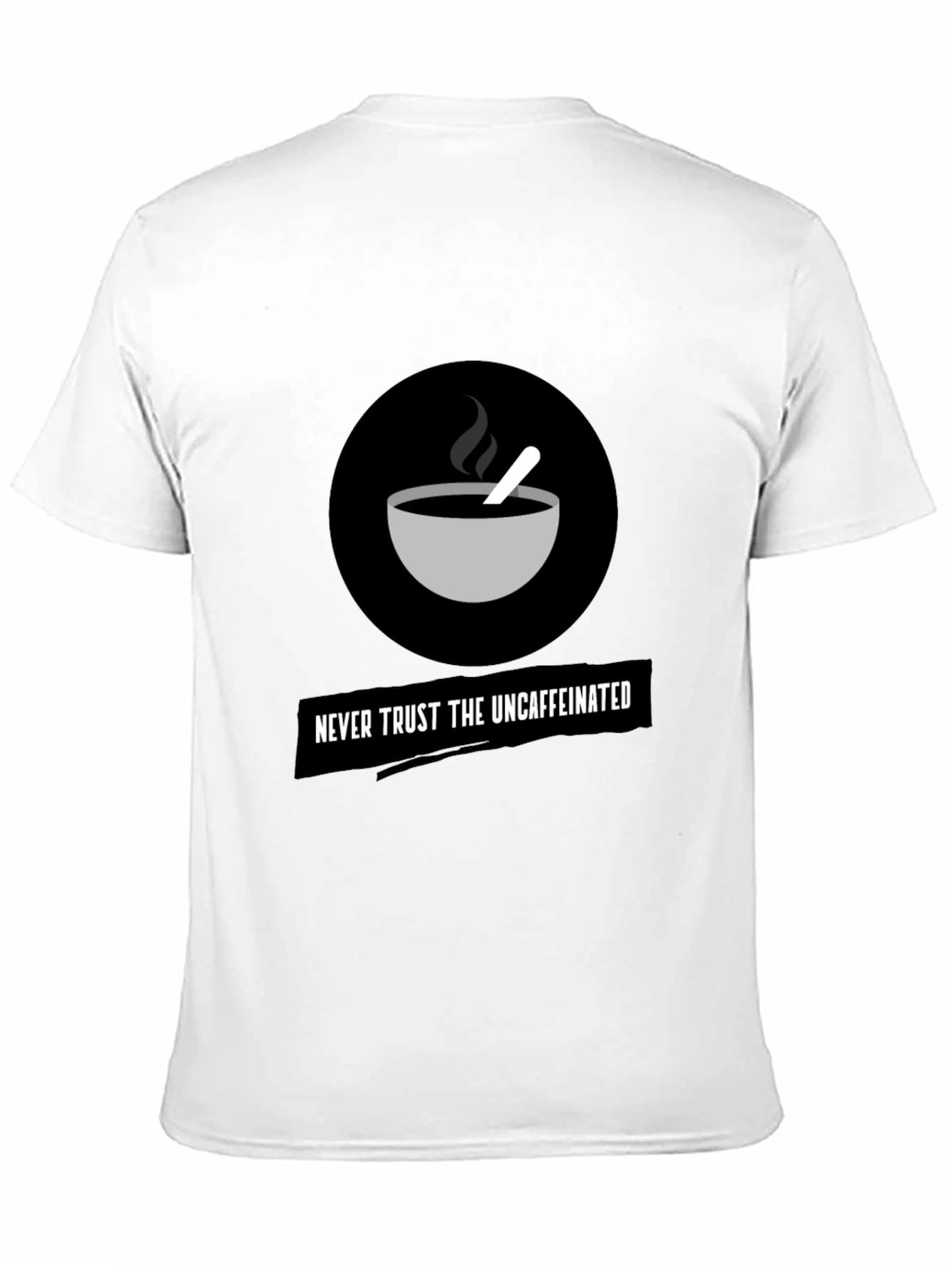 Never Trust The Uncaffeinated Graphic Tee