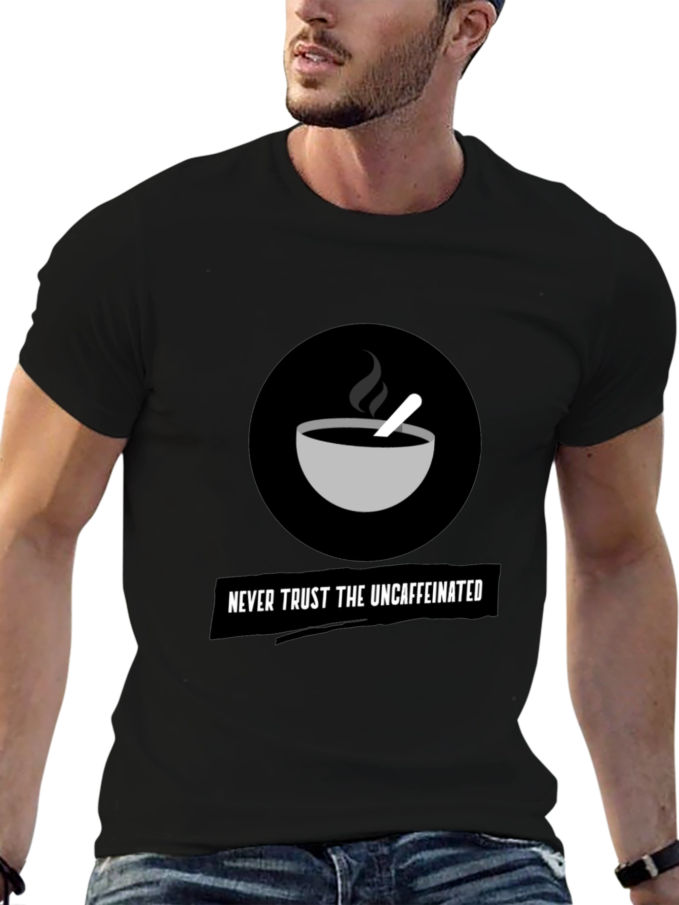 Never Trust The Uncaffeinated Graphic Tee