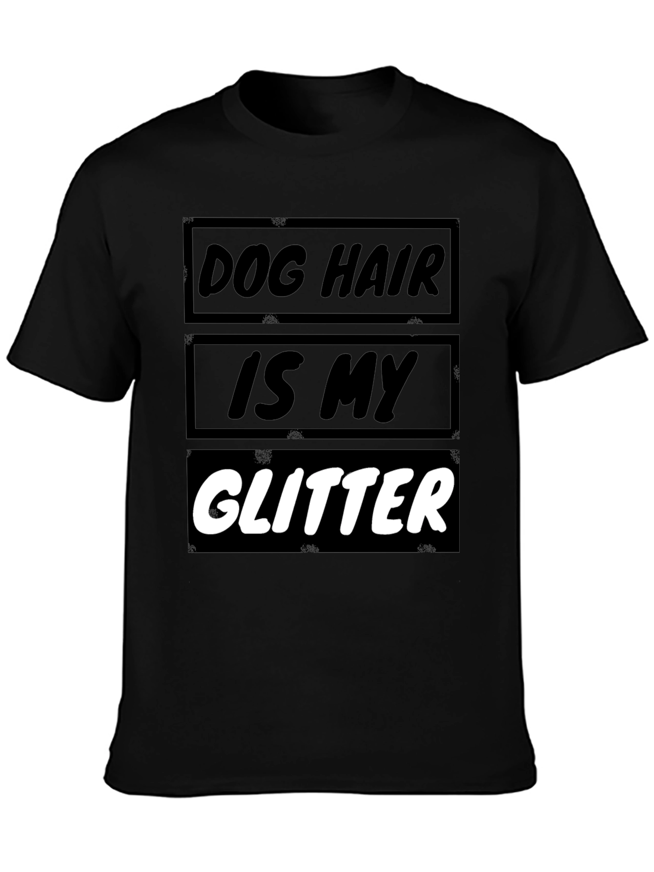 Dog Hair is My Glitter T-Shirt