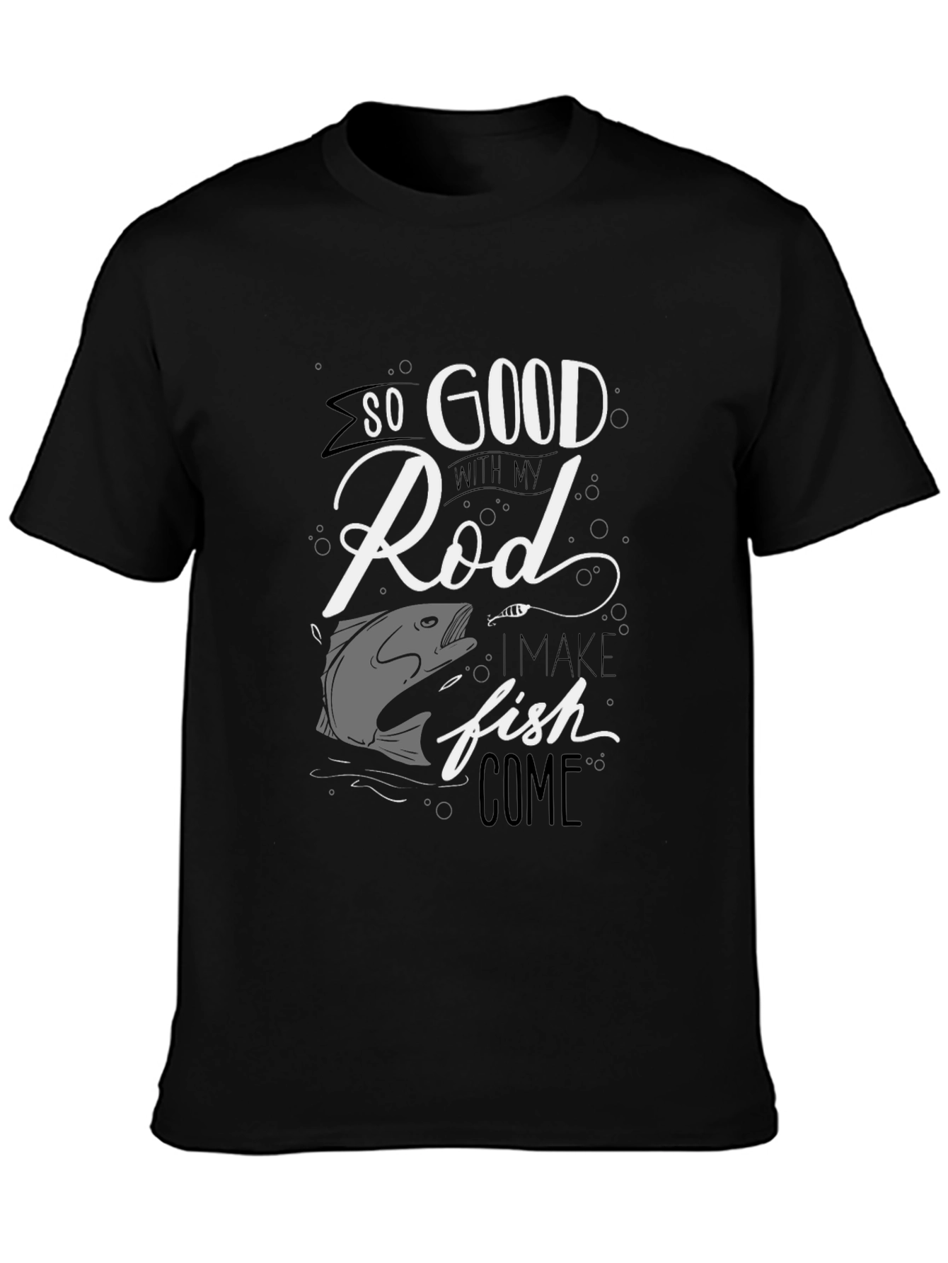 Funny Fishing T-Shirt - So Good With My Rod