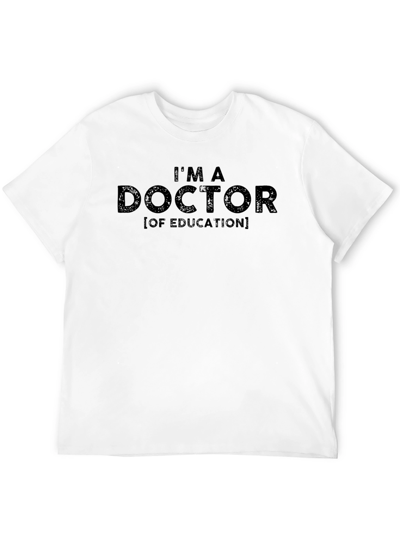 Im a Doctor of Education T-Shirt