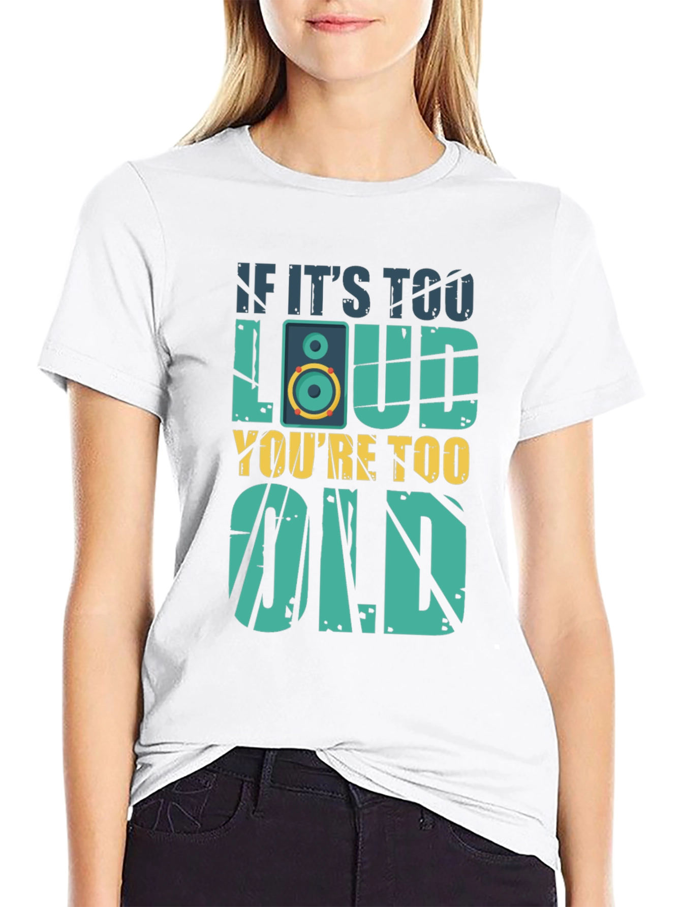 If Its Too Loud Youre Too Old T-Shirt