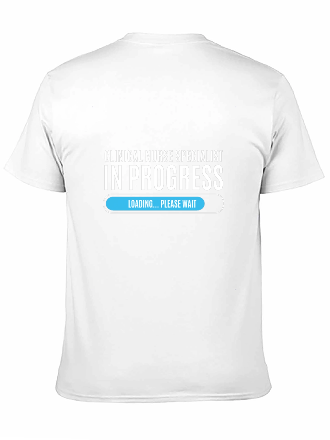 Clinical Nurse Specialist In Progress T-Shirt