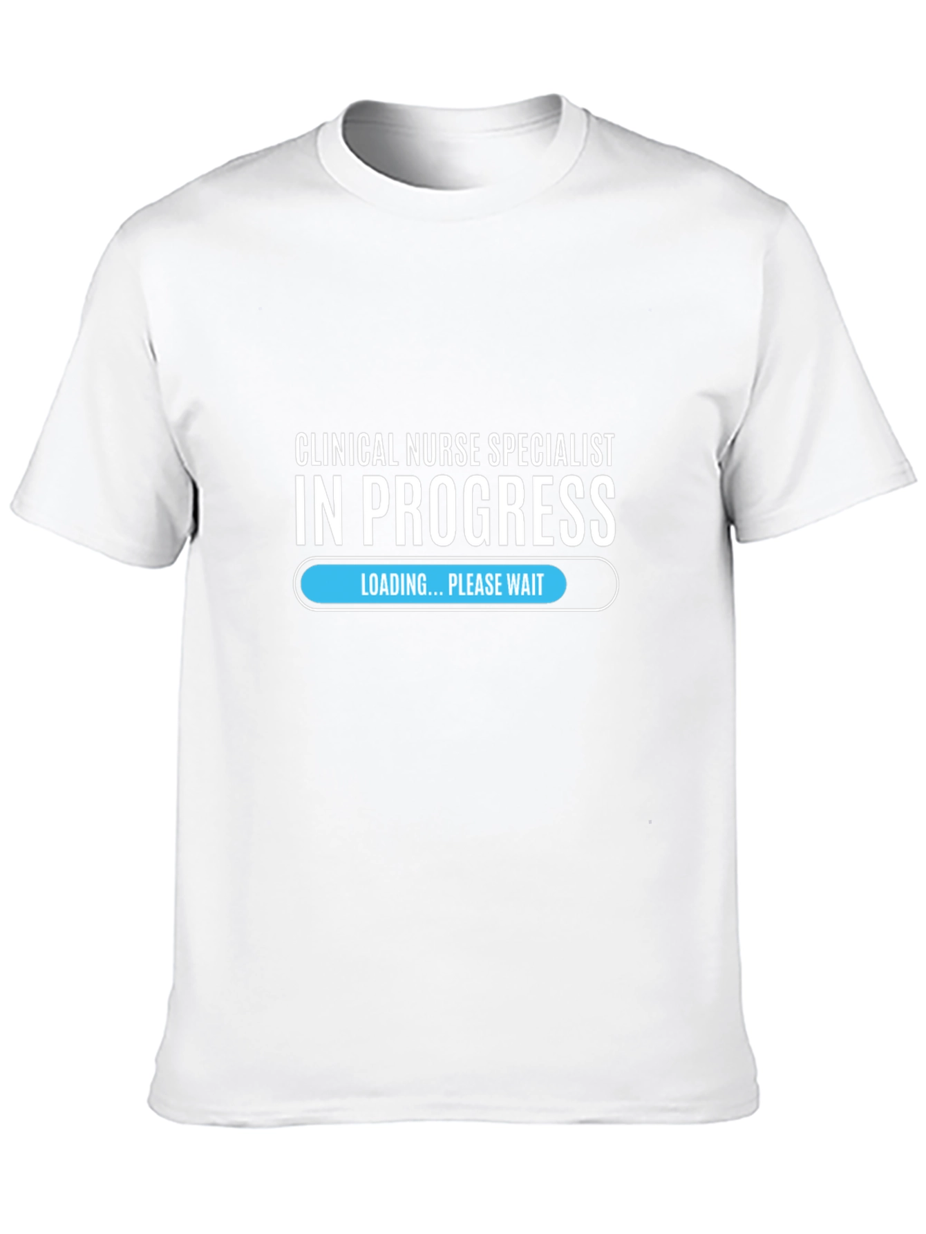 Clinical Nurse Specialist In Progress T-Shirt