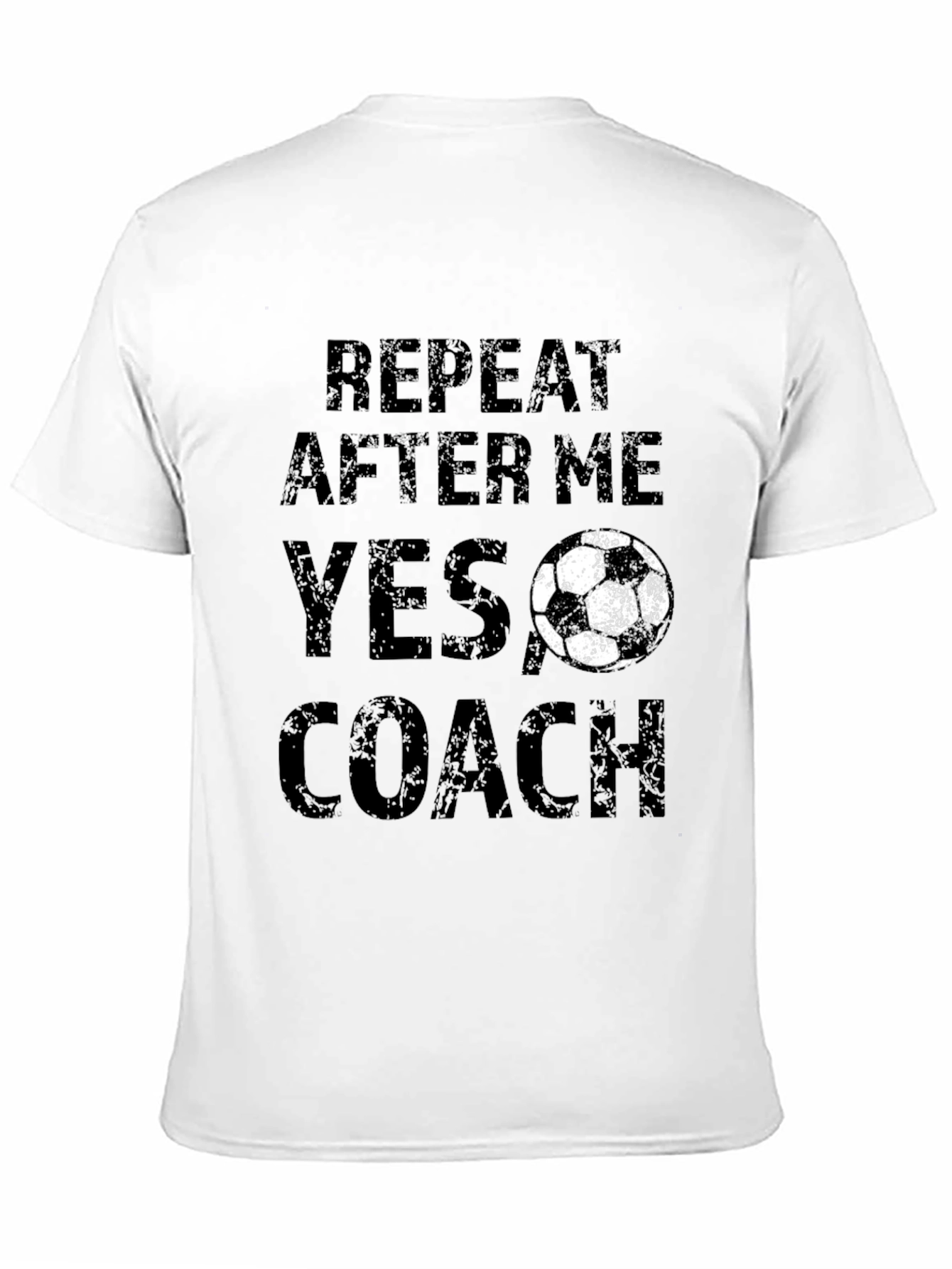 Funny Soccer Coach T-Shirt - Repeat After Me